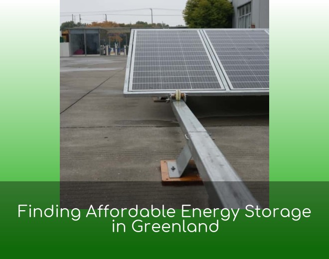 Finding Affordable Energy Storage in Greenland